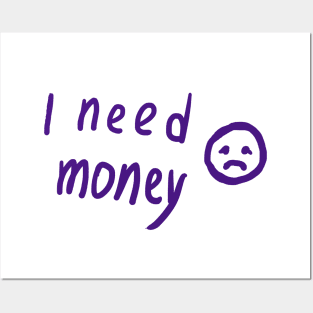 I Need Money Posters and Art